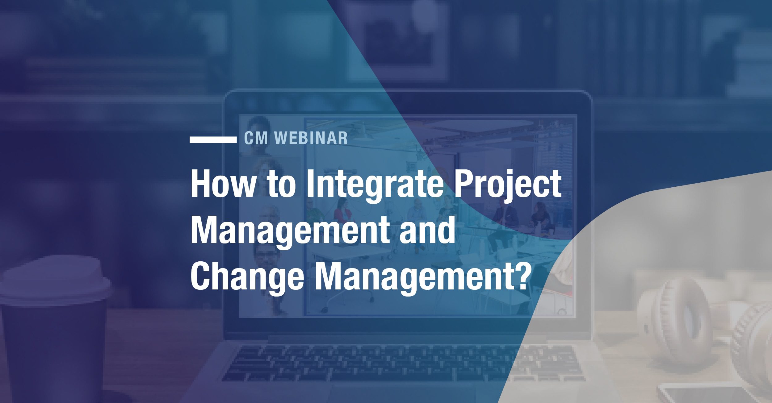 Read more about the article How to Integrate Project Management & Change Management?
