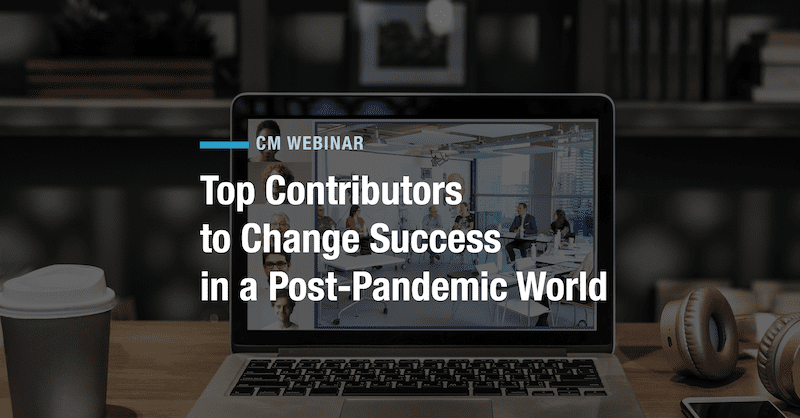 Top Contributors to Change Success in a Post-Pandemic World